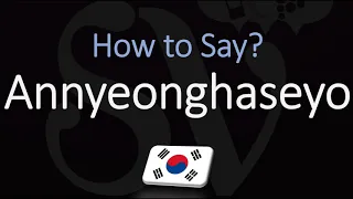 How to Pronounce Annyeonghaseyo? 안녕하세요 How to Say 'HELLO' in Korean