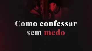 Como confessar sem medo