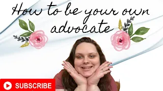 How to be your own advocate : invisible illness addition