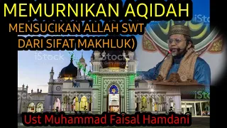 Mensucikan Allah SWT dari Sifat-Sifat MakhlukNya II Ust Muhammad Faisal Hamdani