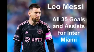 Lionel Messi: All 35 Goals and Assists for Inter Miami - Unstoppable - Sia