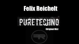 Felix Reichelt - Pure Techno (Original Mix)[FREE DOWNLOAD]