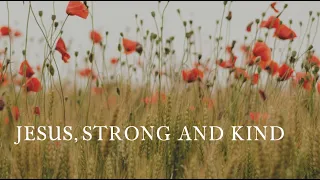 Jesus, Strong and Kind | Official Lyric Video | Coffey Ministries