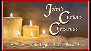 John's Curious Christmas -- Part 1 -- December 6, 2020