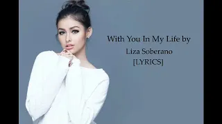 With you in my life by LIZA SOBERANO