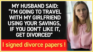 My husband threatens to divorce me and travels with his girlfriend using my savings