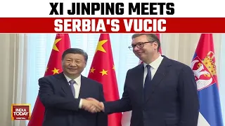 Chinese Leader Xi Jinping Meets Serbia's Vucic On The Second Leg Of His Europe Tour