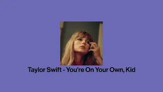 taylor swift - you're on your own, kid (sped up)