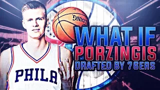 WHAT IF THE 76ERS DRAFTED KRISTAPS PORZINGIS IN THE 2015 DRAFT? NBA 2K17