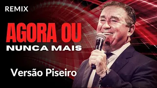 Agora ou nunca mais Versão Piseiro Amado Batista DJ MATTOS REMIX SHOW