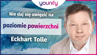 Nie daj się uwięzić na poziomie powierzchni 🥀Eckhart Tolle | po polsku