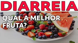 QUAL A MELHOR FRUTA PARA A DIARREIA?