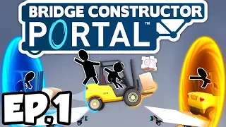 Bridge Constructor: Portal Ep.1 - CRAZY BRIDGES & STUNTS IN APERTURE LABS!!  (Gameplay / Let's Play)