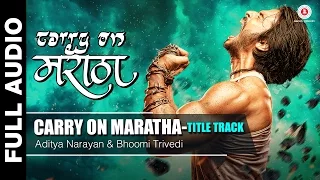 Carry on Maratha Title Track | Gashmeer Mahajani, Kashmira Kulkarni | Aditya Narayan, Bhoomi Trivedi