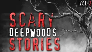 7 True Scary Deep Woods / Camping Horror Stories (Vol. 2)