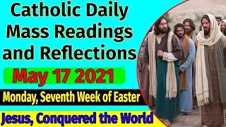 Catholic Daily Mass Readings and Reflections May 17, 2021