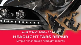 EASY Repair Broken Headlight Mounting Tabs Audi TT Mk2 with replacement brackets kit