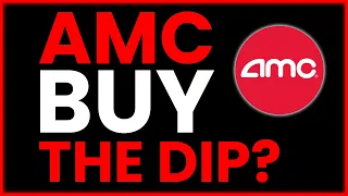 AMC BUY THE DIP?  Is NOW The Time to BUY MORE?