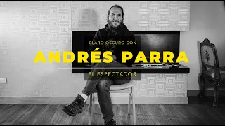 Andrés Parra: “vivimos en un sistema que necesita vernos deprimidos” | Claro Oscuro