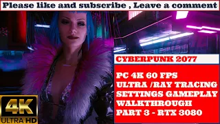 Cyberpunk 2077 - [4K 60FPS PC] - ULTRA SETTINGS/ PSYCHO RAY TRACING IN RTX 3080 - PART 3