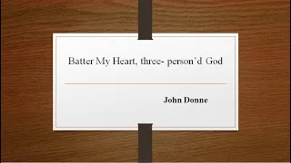 Batter My Heart, three-person’d God – John Donne