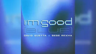 I'm Good (Blue) - David Guetta & Bebe Rexha (Clean Version)