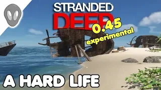 A Hard Life | Stranded Deep Update 0.45 Experimental Ep 20
