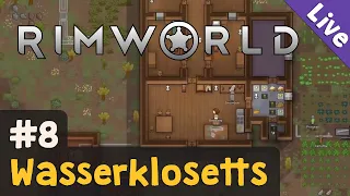 #8: Wasserklosetts ✦ Let's Play RimWorld (Livestream-Aufzeichnung)