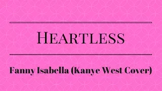 Heartless - Kanye West (Fanny Isabella Cover) Lyrics