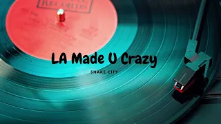 LA Made U Crazy - Snake City | Pop Music🎵