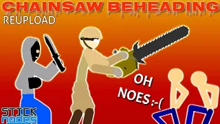 [ REUPLOAD ] Chainsaw Beheading - Stick Nodes