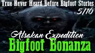 Bigfoot Bonanza Alaskan Expedition Part 1