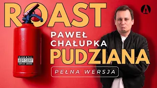 Roast Pudziana -  Paweł Chałupka  Pełna Wersja