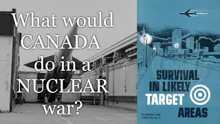 What would Canada do in a nuclear war? : A History of Canadian Civil Defence