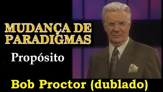 Bob Proctor - Mudança de paradigmas - Propósito (dublado)