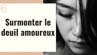 Deuil amoureux : 5 étapes pour surmonter la douleur