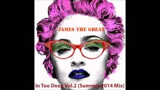 James The Great - Deep House (In Too Deep Vol.2) Summer 2014 Mix Video