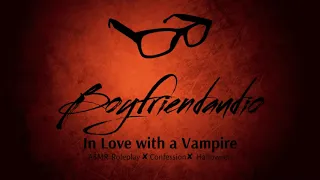 You're In Love with a Vampire [Boyfriend Roleplay][Halloween Special] ASMR