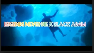 BLACK ADAM x LEGENDS NEVER DIE||Black Adam||Legends Never Die (Music Video)