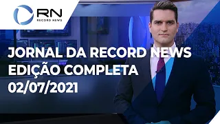 Jornal da Record News - 02/07/2021