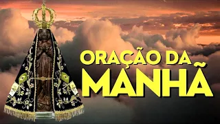 ORAÇÃO DA MANHÃ = ORAÇÃO A NOSSA SENHORA APARECIDA NOSSA MÃE