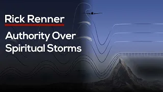 Authority Over Spiritual Storms — Rick Renner