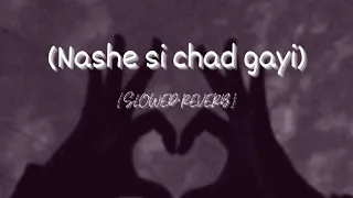 Nashe si chad gayi -{slowed& reverb} -(Arijit Singh)