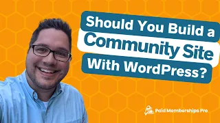 Should You Build a Community Site with WordPress and PMPro?