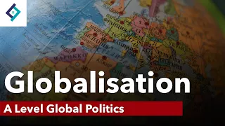 Globalisation | A Level Global Politics