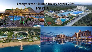 Antalya's top 10 ultra luxury hotels 2021 (Part 1)!