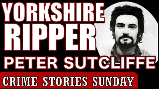 The chilling case of the Yorkshire Ripper | Crime Stories Sunday Ep. 14