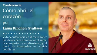 💠 Cómo abrir el Corazón | Lama Rinchen Gyaltsen