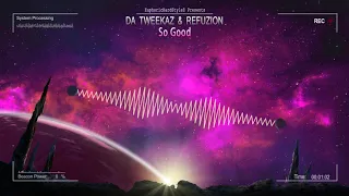 Da Tweekaz & Refuzion - So Good [HQ Edit]
