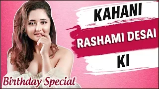 Kahani Rashami Desai Ki | Marriage, Divorce, Sidharth Shukla, Serials | Birthday SPECIAL